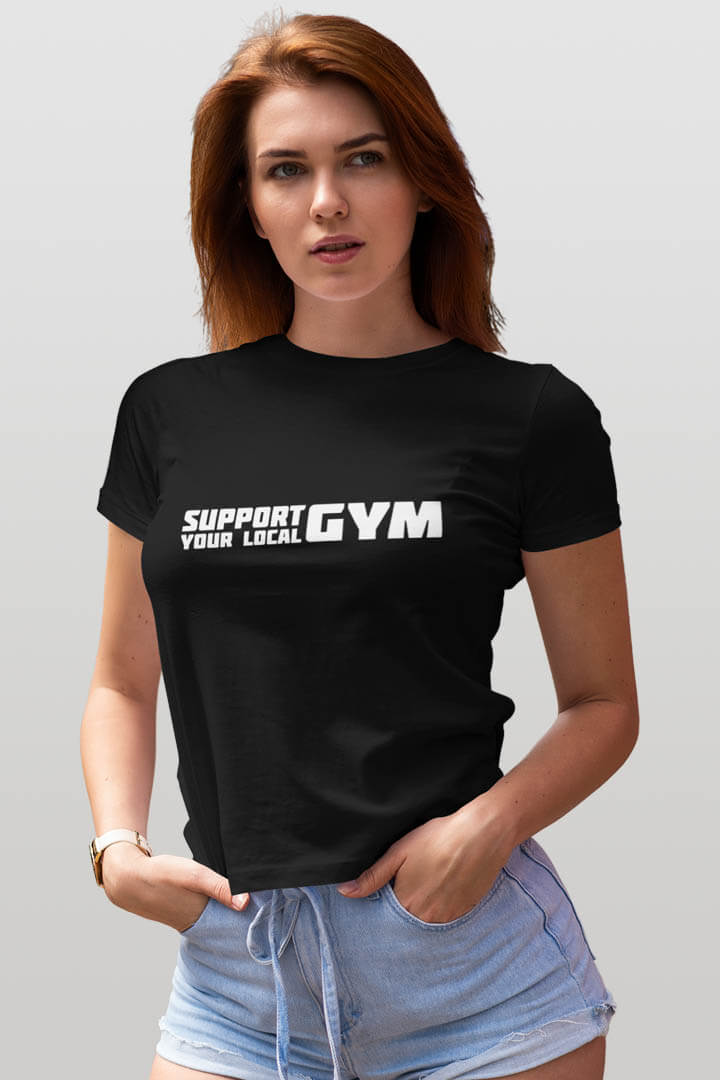 support your local gym Statement Damen T-Shirt - Schwarz